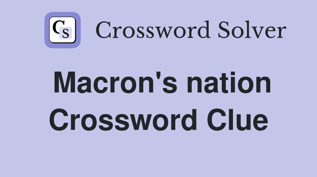 Macron's nation Crossword Clue