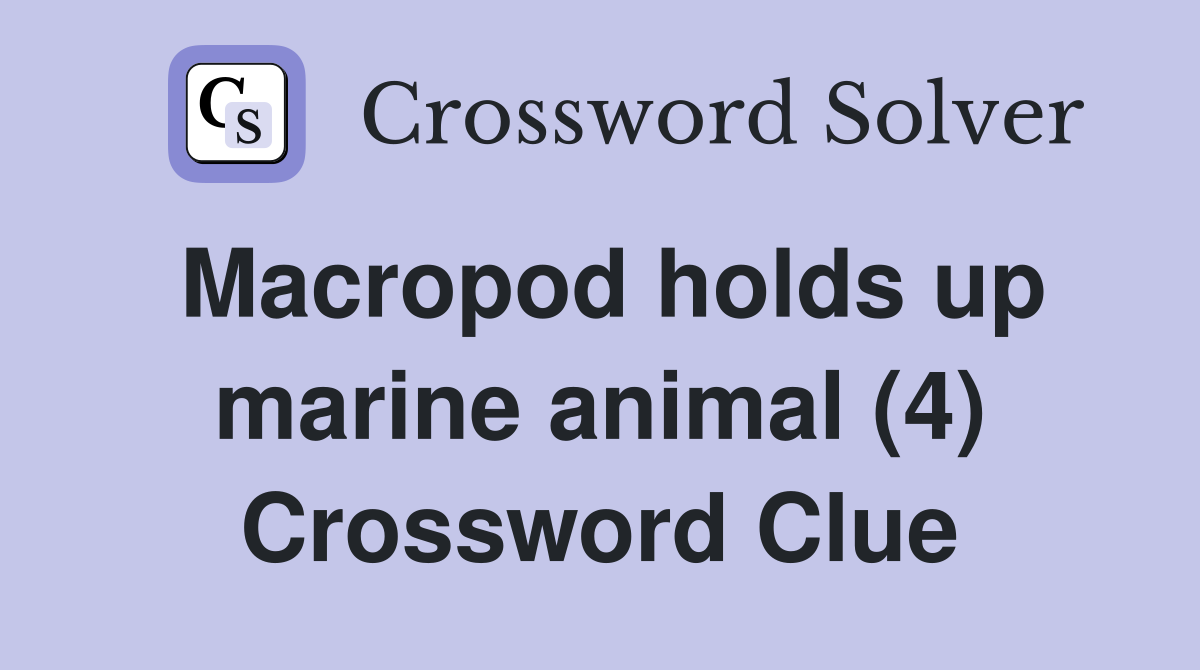 Macropod holds up marine animal (4) Crossword Clue