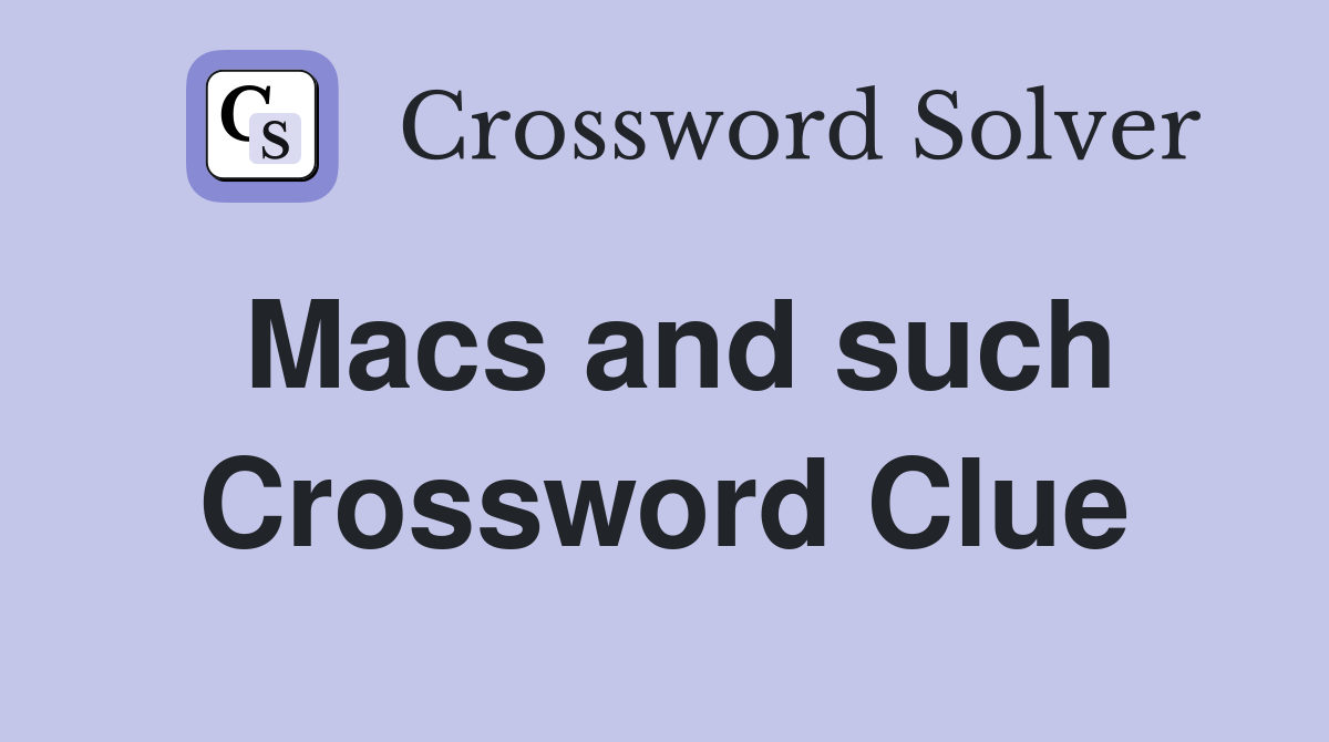 Macs and such Crossword Clue