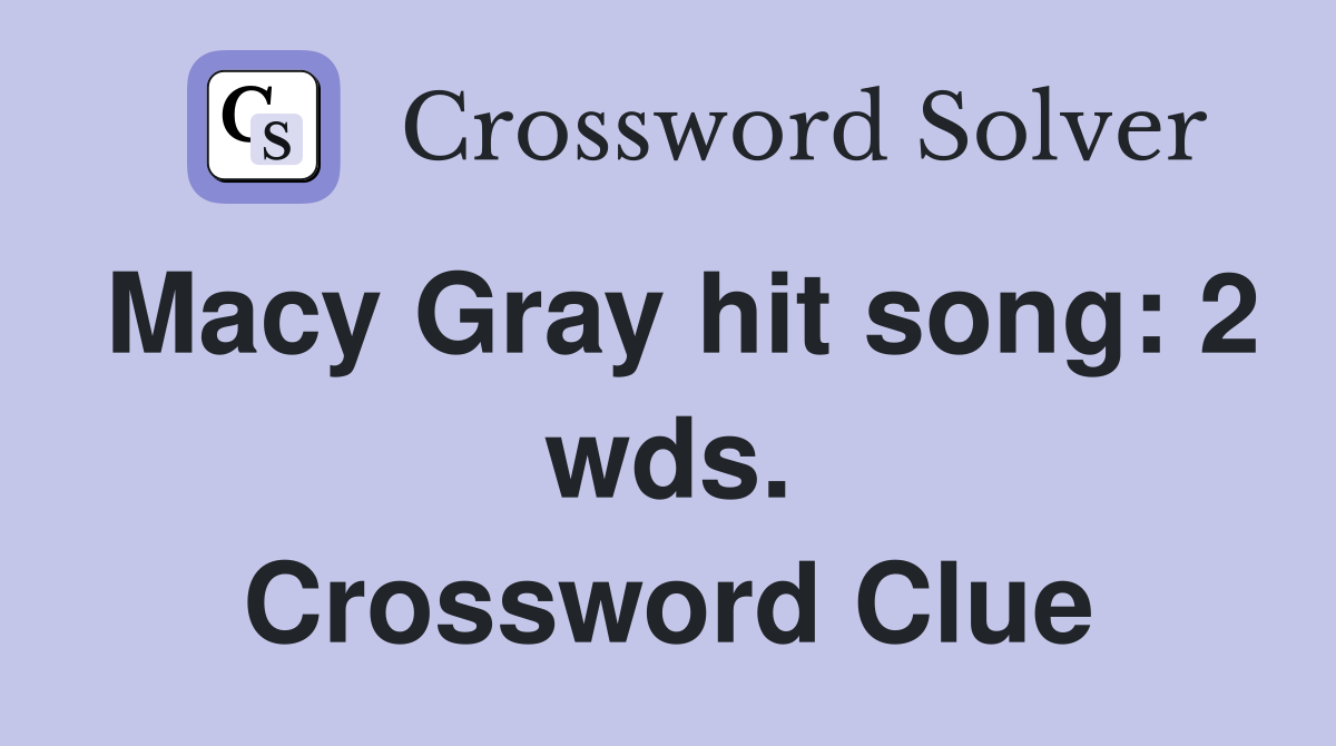Macy Gray hit song: 2 wds. Crossword Clue