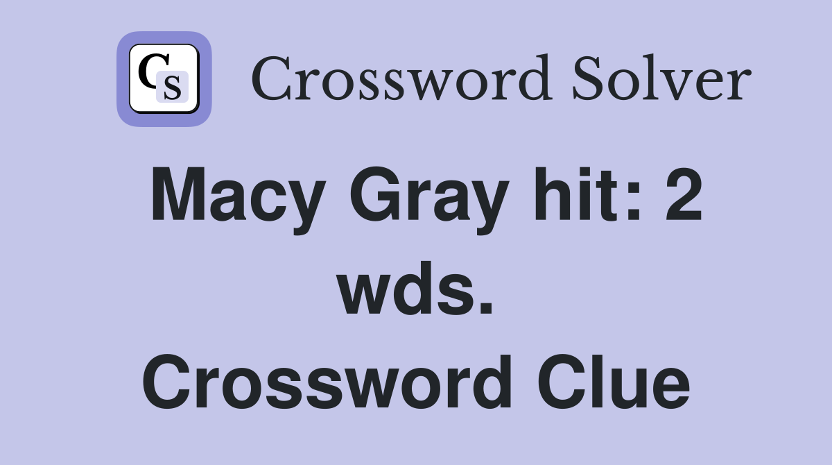 Macy Gray hit: 2 wds. Crossword Clue