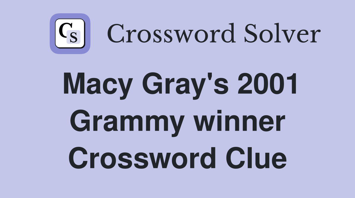 Macy Gray's 2001 Grammy winner Crossword Clue