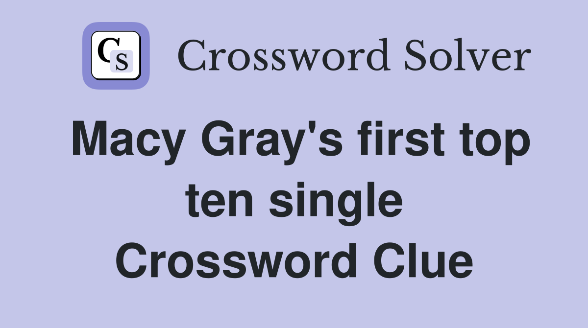 Macy Gray's first top ten single Crossword Clue