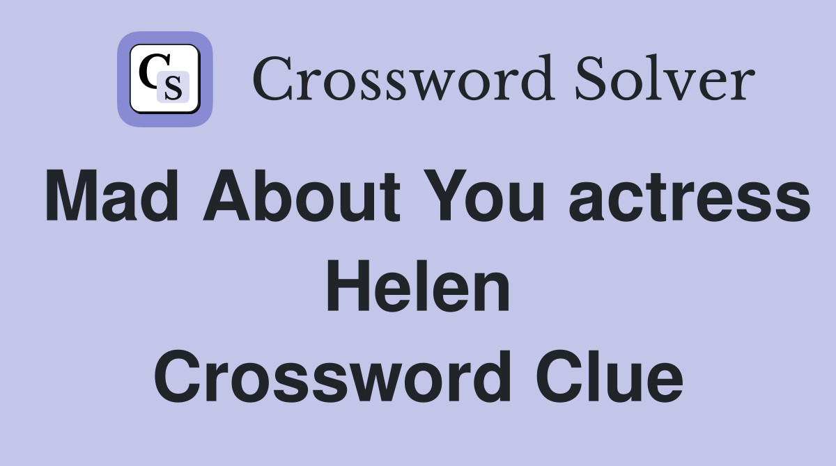 Mad About You actress Helen Crossword Clue