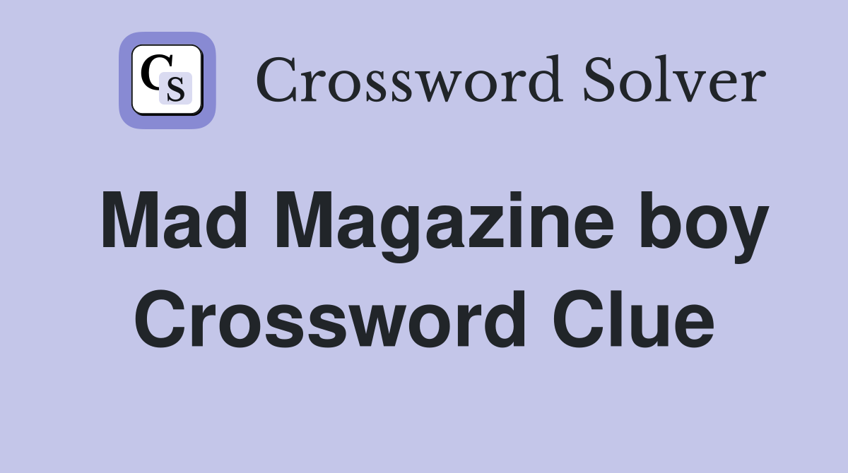Mad Magazine boy Crossword Clue