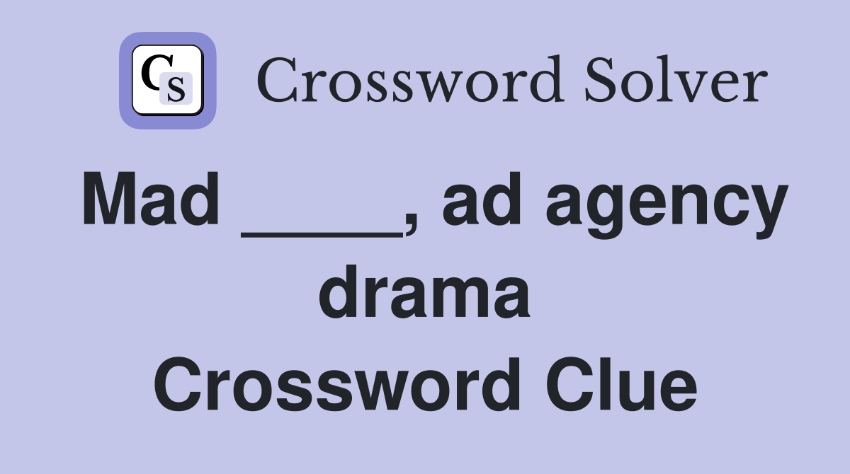 Mad ____, ad agency drama Crossword Clue