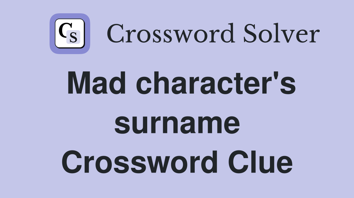 Mad character's surname Crossword Clue