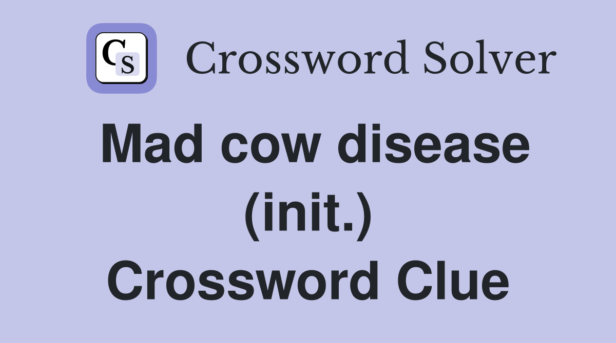 Mad cow disease (init.) Crossword Clue