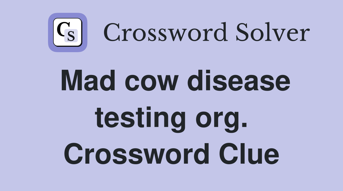 Mad cow disease testing org. Crossword Clue
