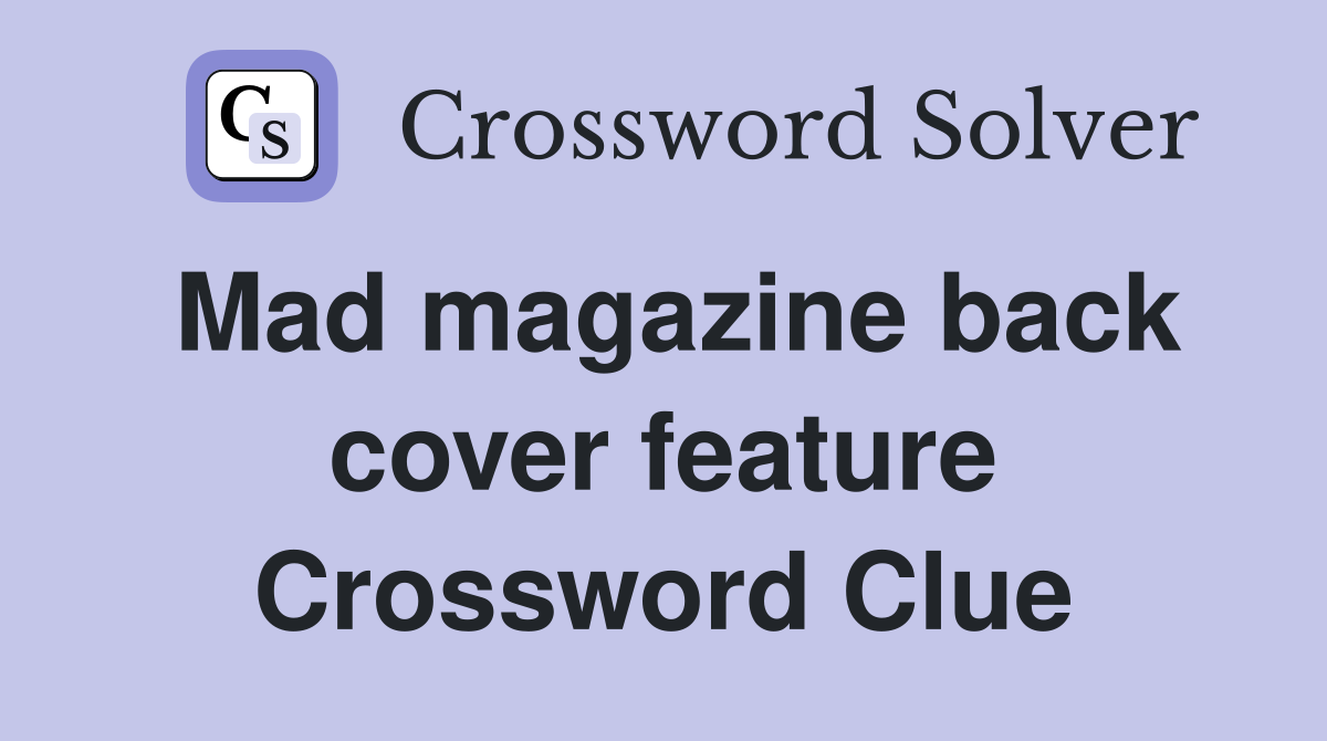 Mad magazine back cover feature Crossword Clue
