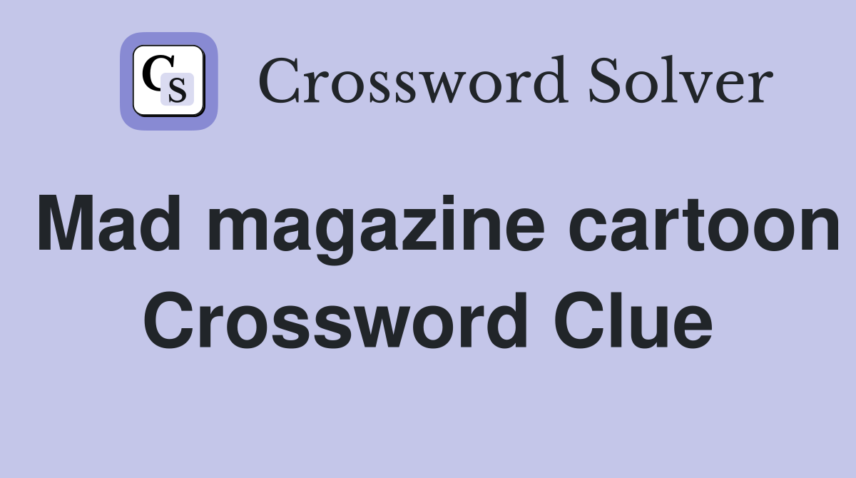 Mad magazine cartoon Crossword Clue