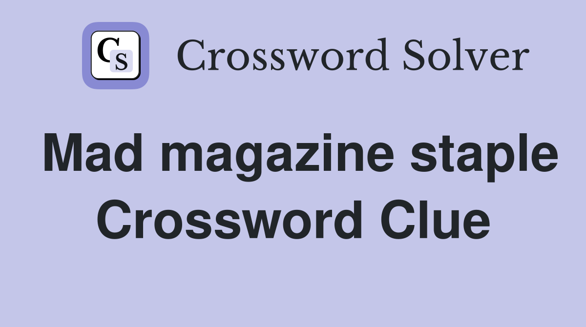 Mad magazine staple Crossword Clue