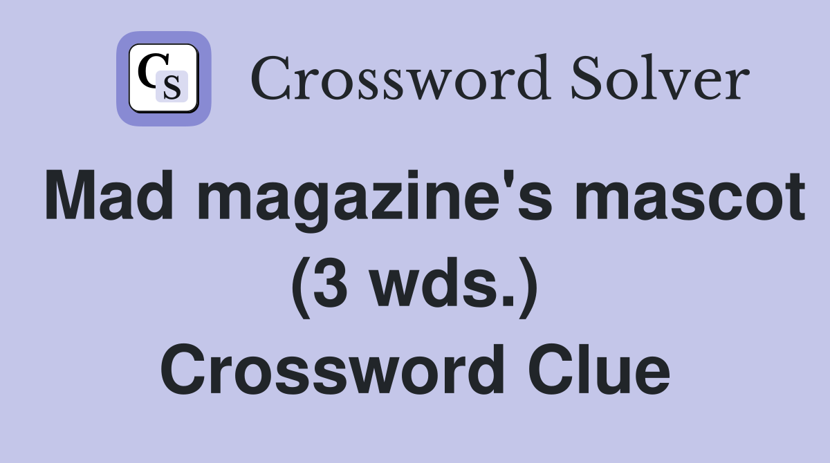 Mad magazine's mascot (3 wds.) Crossword Clue