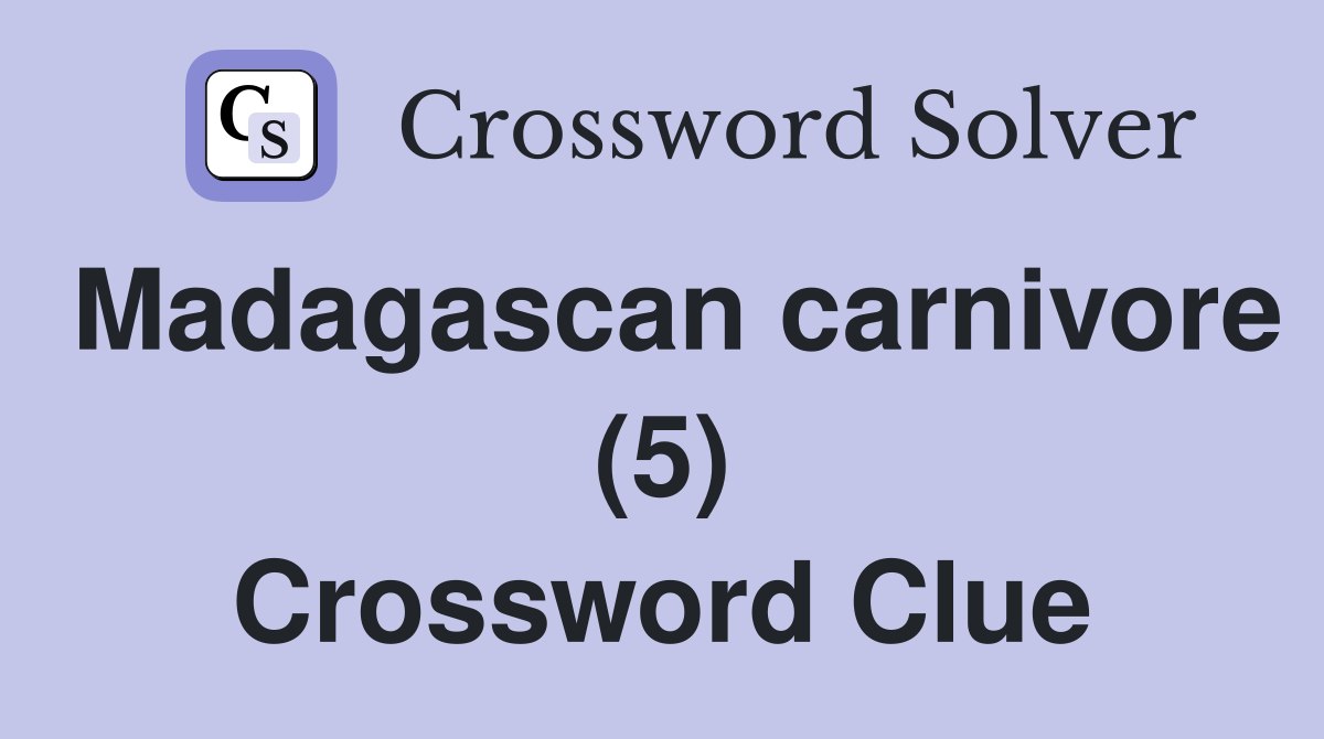 Madagascan carnivore (5) Crossword Clue