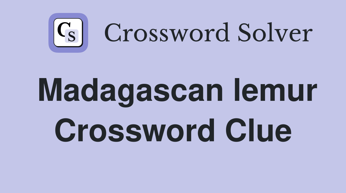 Madagascan lemur Crossword Clue