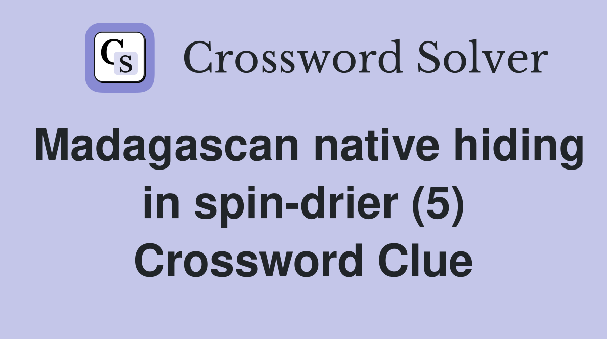 Madagascan native hiding in spin-drier (5) Crossword Clue