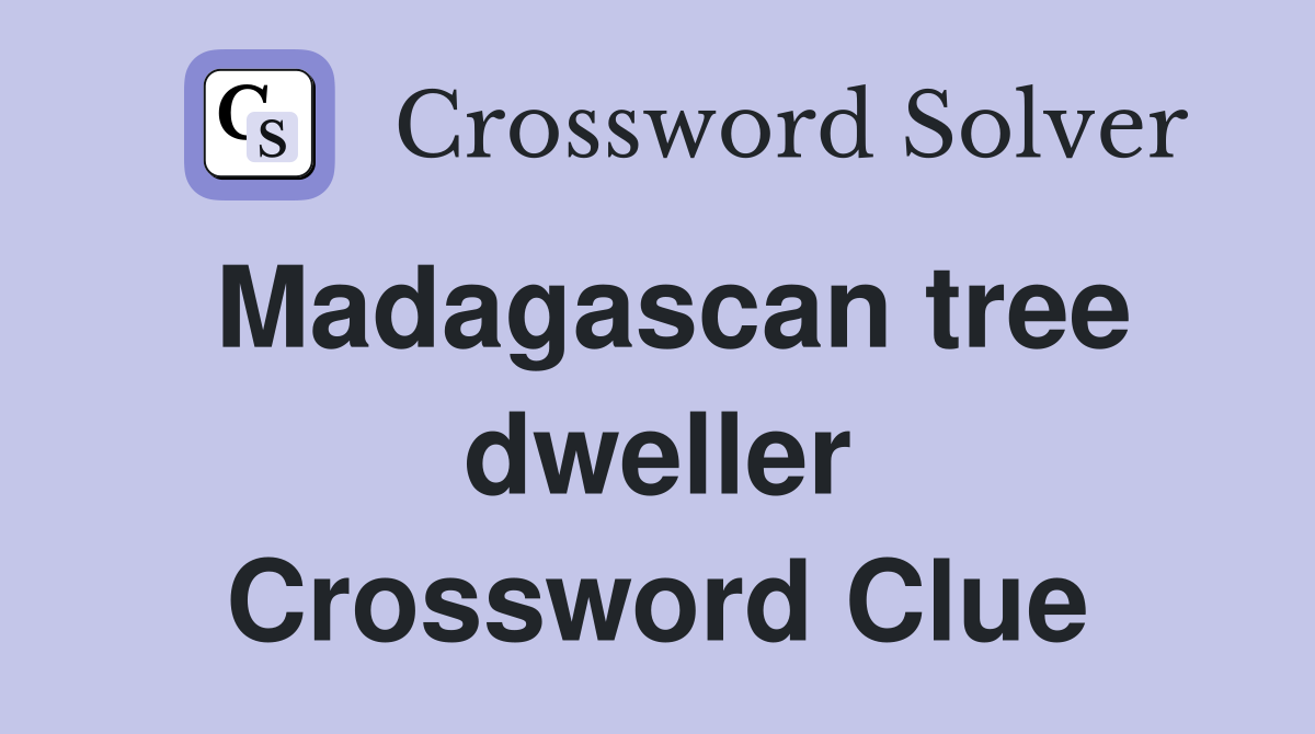 Madagascan tree dweller Crossword Clue