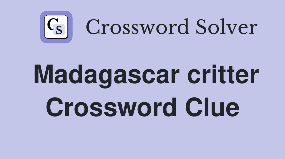 Madagascar critter Crossword Clue Answers Crossword Solver
