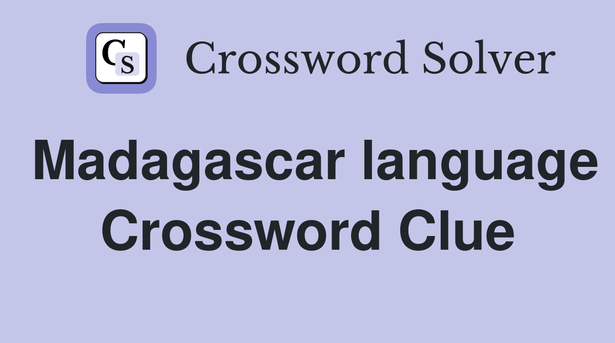 Madagascar language Crossword Clue