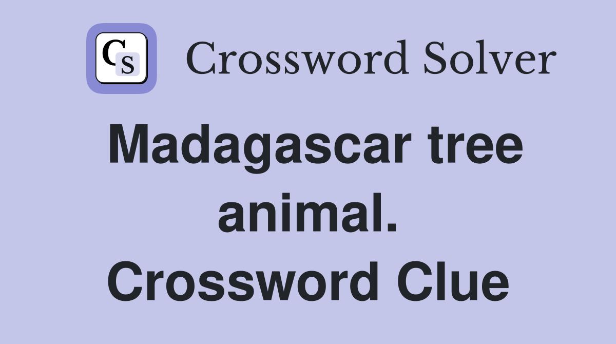 Madagascar tree animal. Crossword Clue