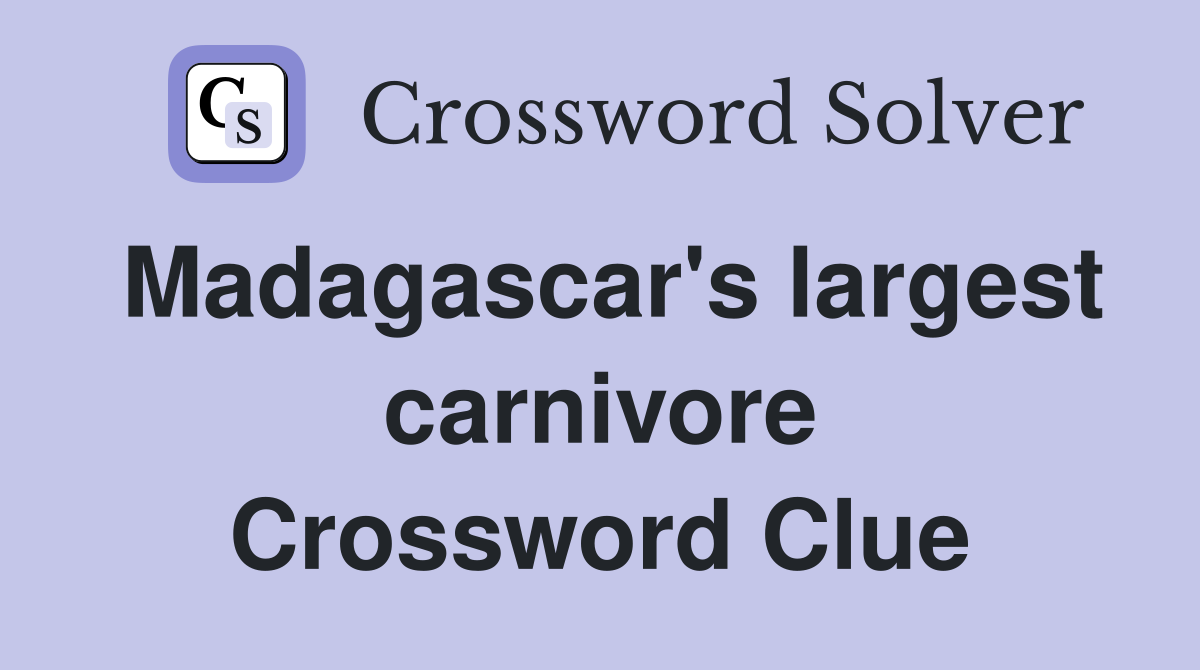 Madagascar's largest carnivore Crossword Clue