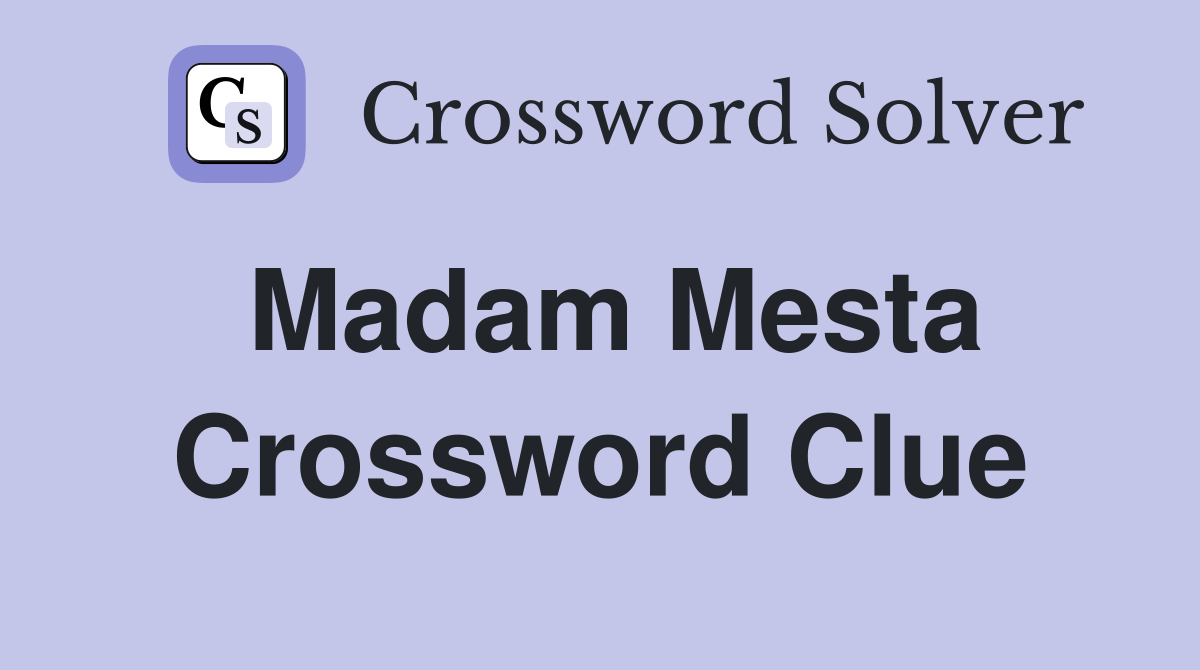 Madam Mesta Crossword Clue