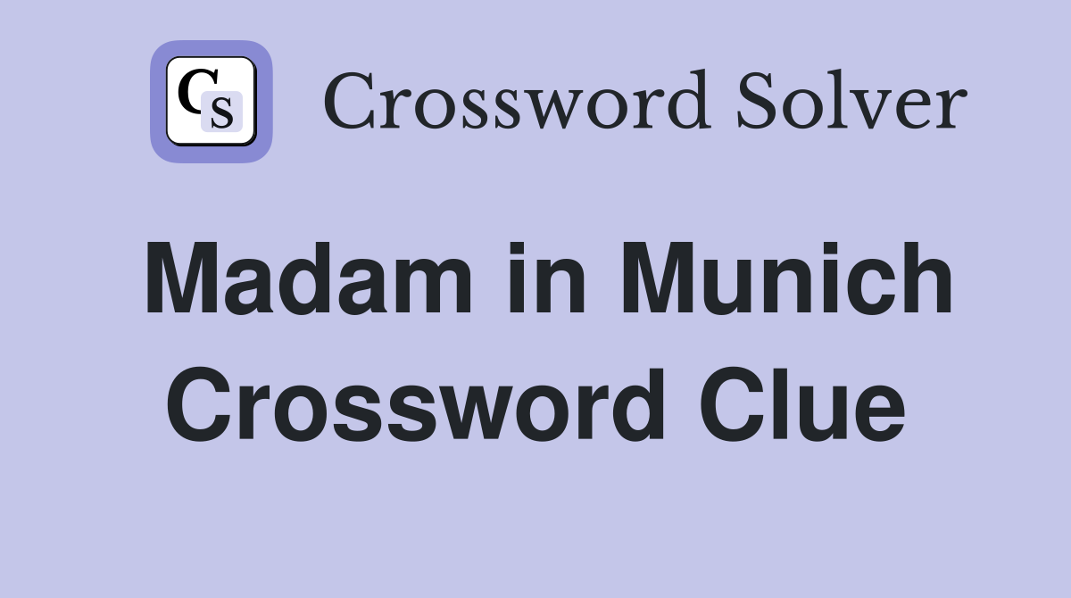 Madam in Munich Crossword Clue