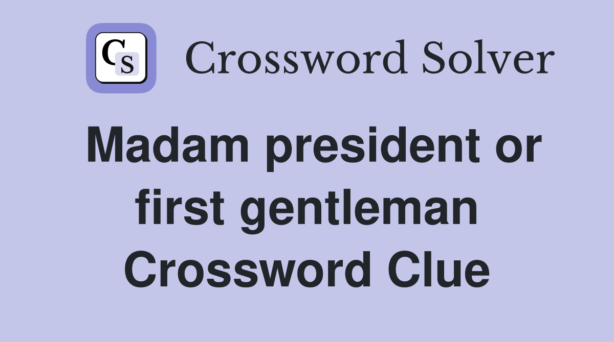 Madam president or first gentleman Crossword Clue