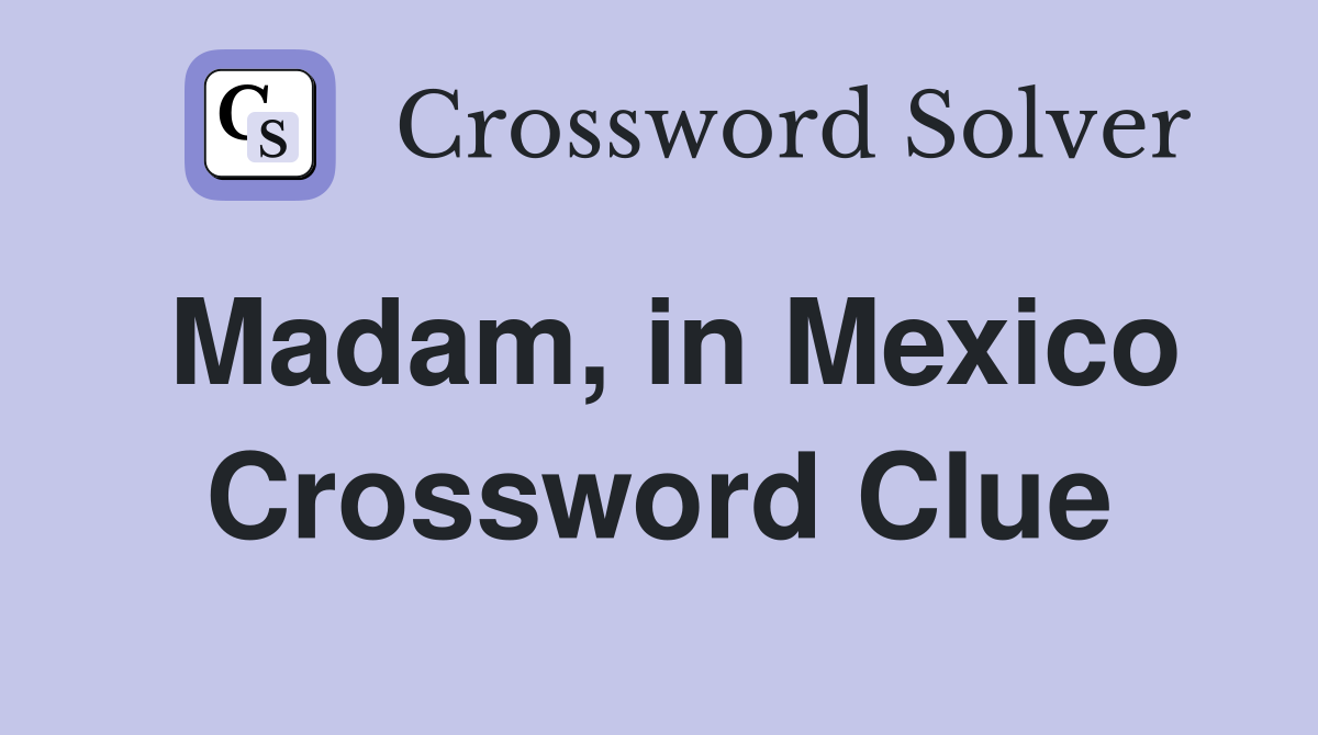 Madam, in Mexico Crossword Clue