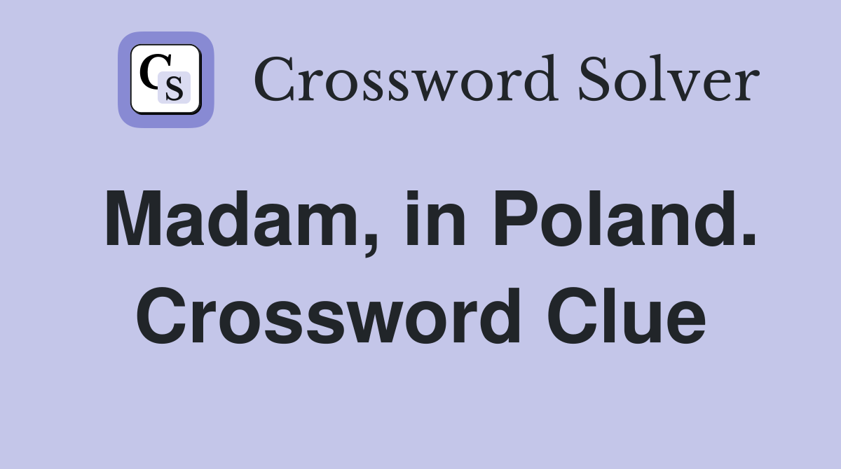 Madam, in Poland. Crossword Clue