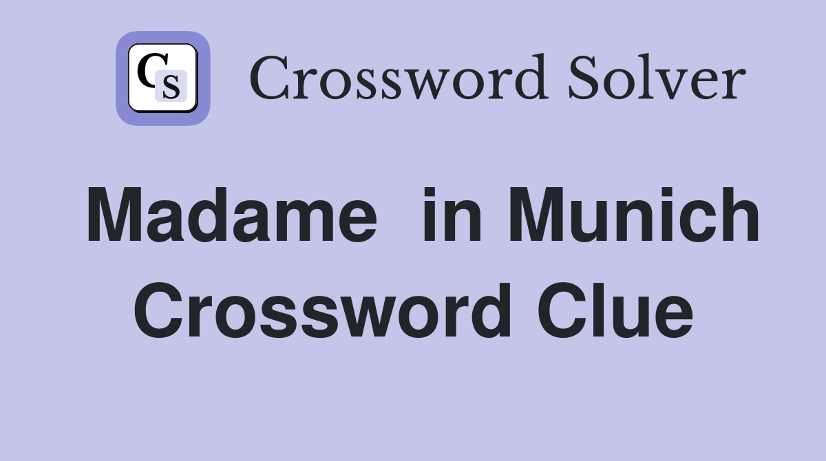 Madame  in Munich Crossword Clue