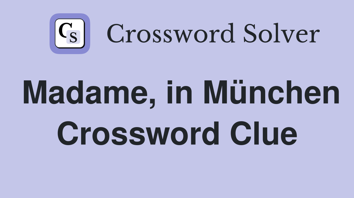 Madame, in München Crossword Clue