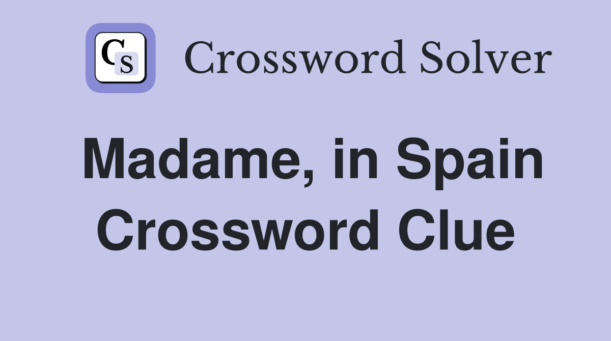 Madame, in Spain Crossword Clue