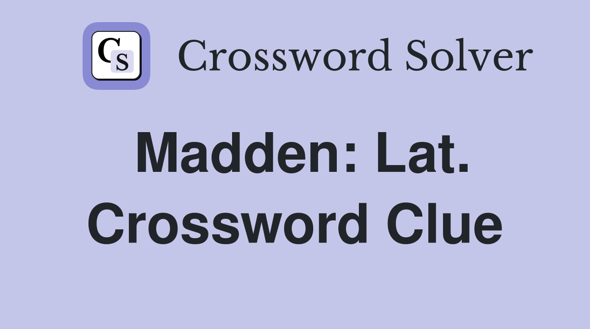 Madden: Lat. Crossword Clue