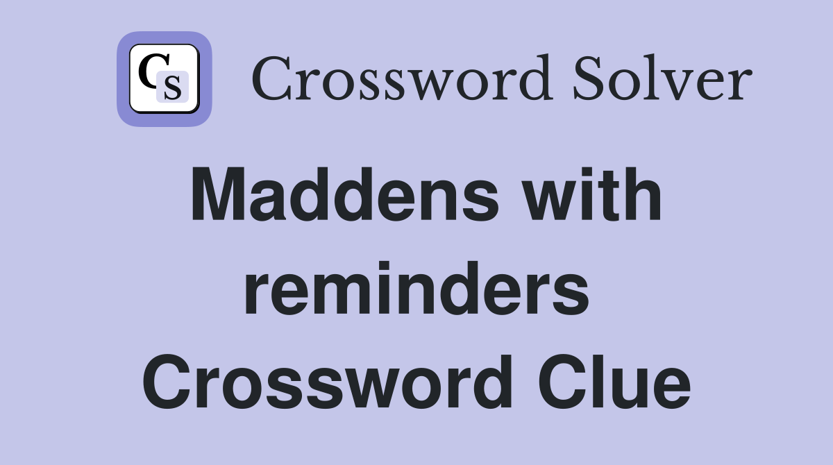 Maddens with reminders Crossword Clue
