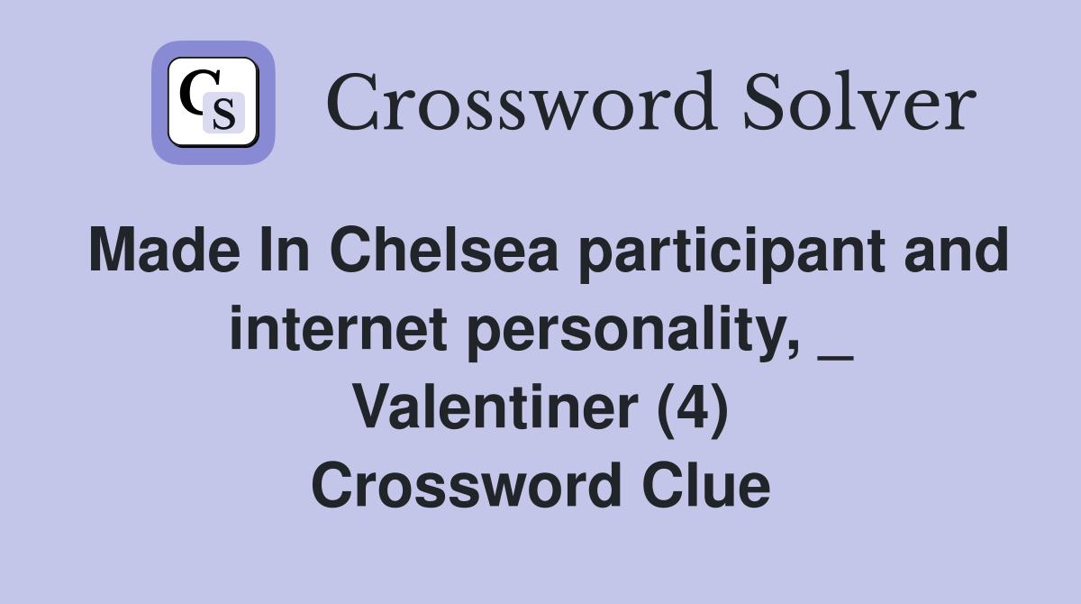 Made In Chelsea participant and internet personality, _ Valentiner (4) Crossword Clue