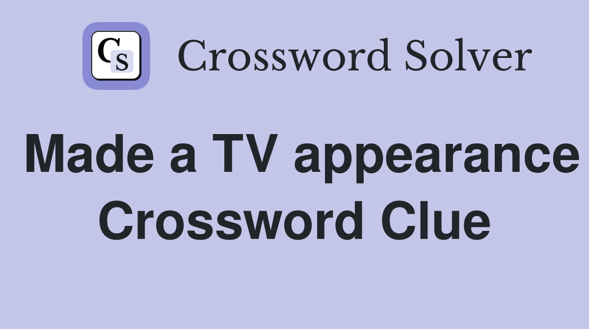 Made a TV appearance Crossword Clue