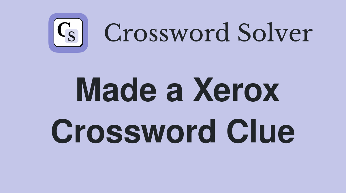 Made a Xerox Crossword Clue