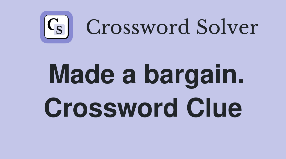 Made a bargain. Crossword Clue