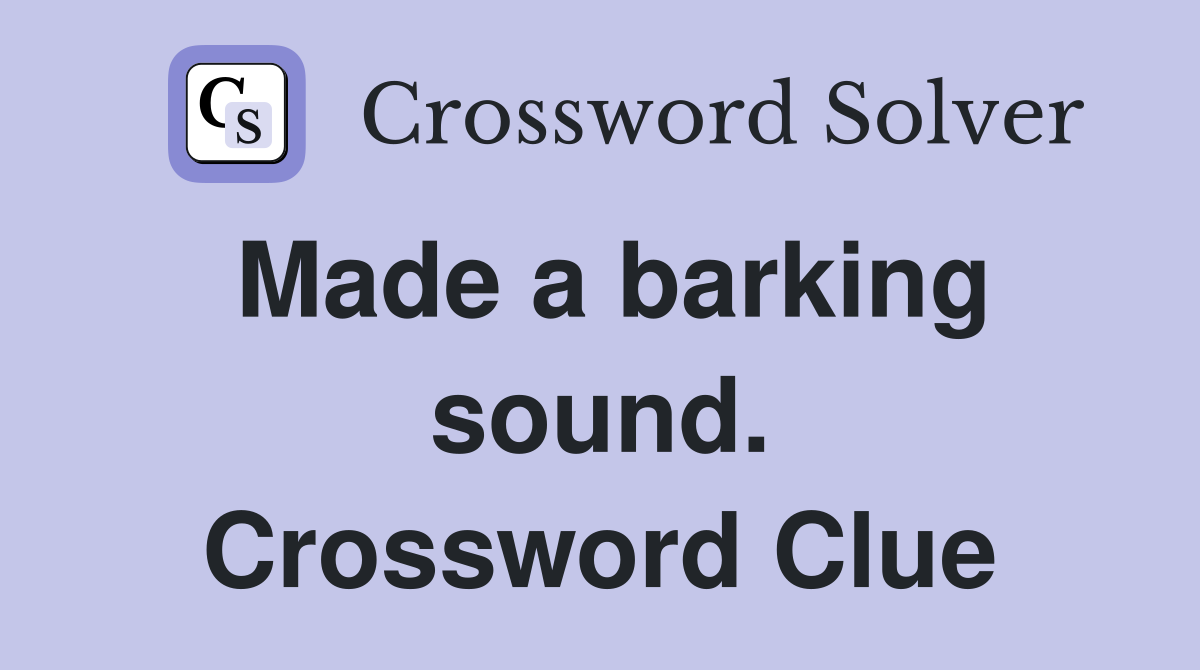 Made a barking sound. Crossword Clue