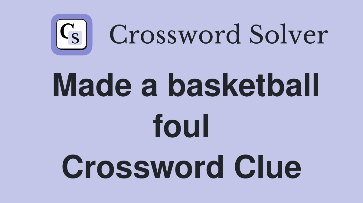Made a basketball foul Crossword Clue