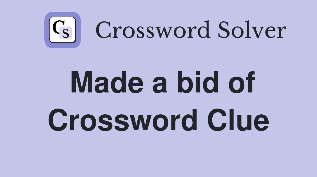 Made a bid of Crossword Clue