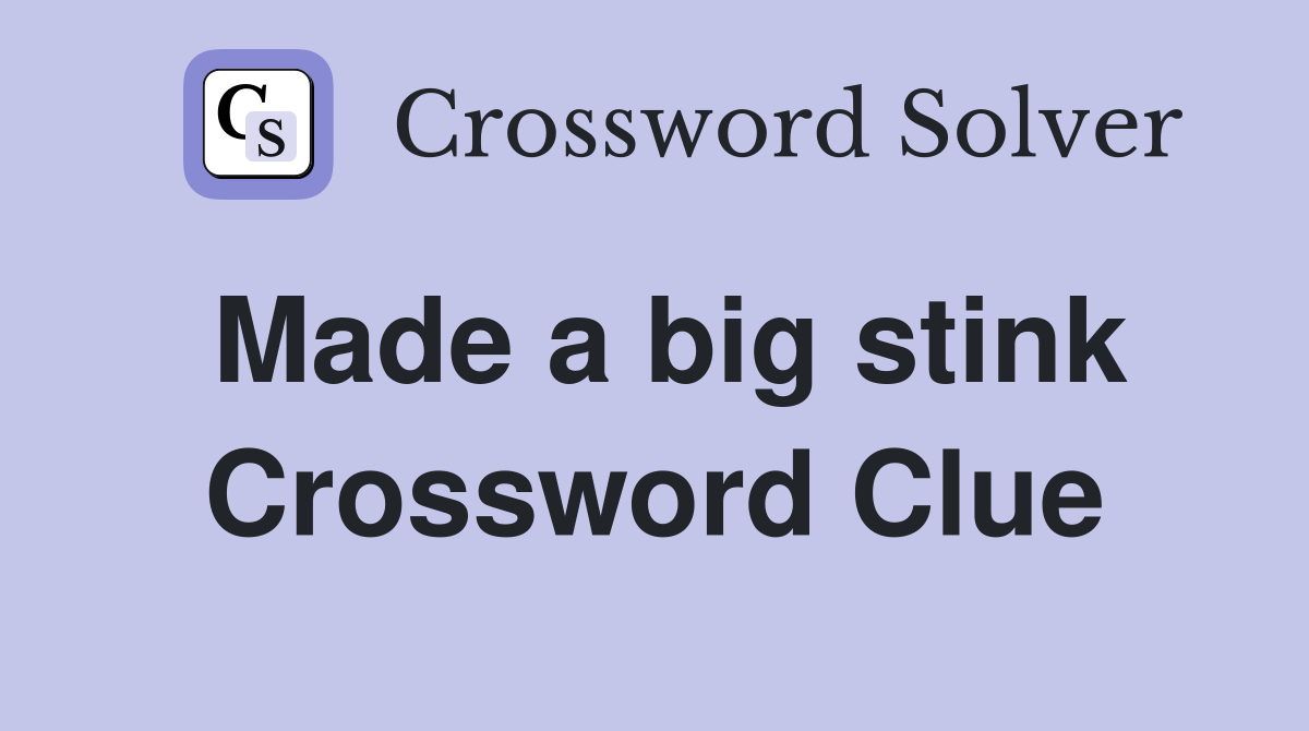 Made a big stink Crossword Clue