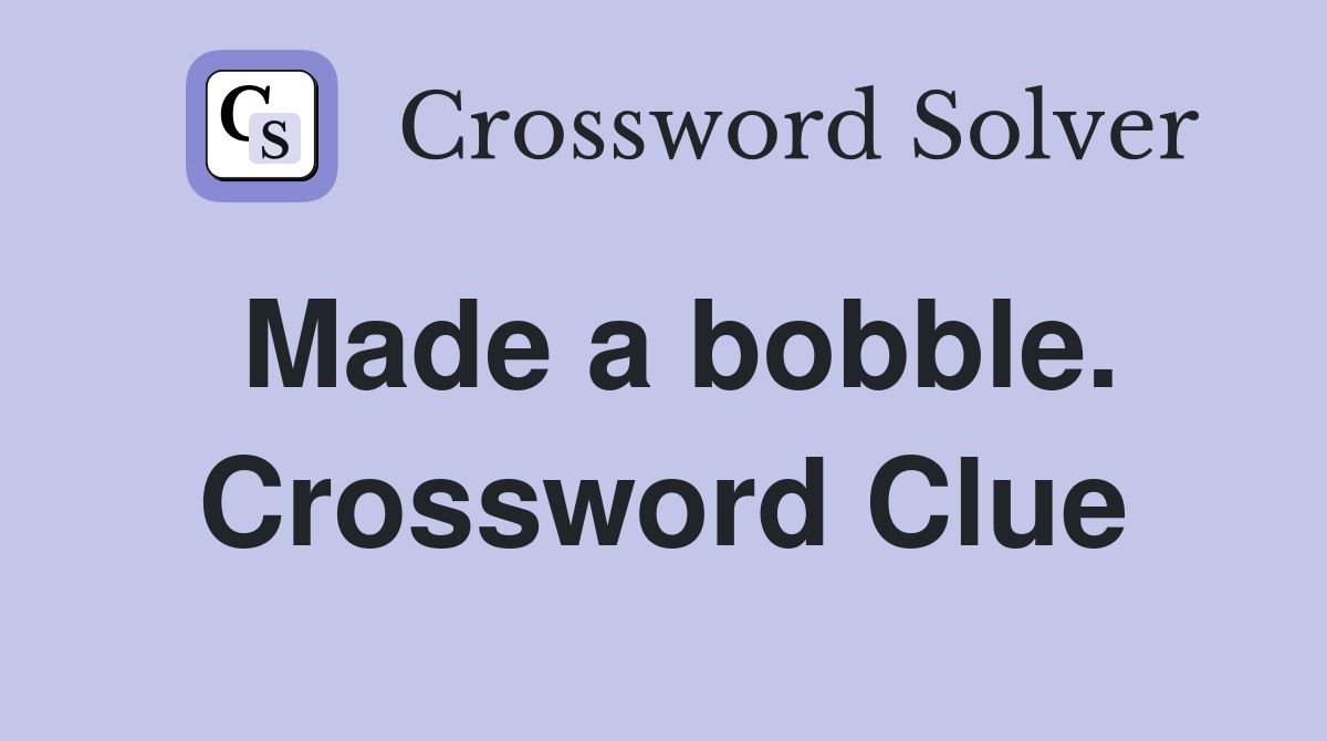 Made a bobble. Crossword Clue