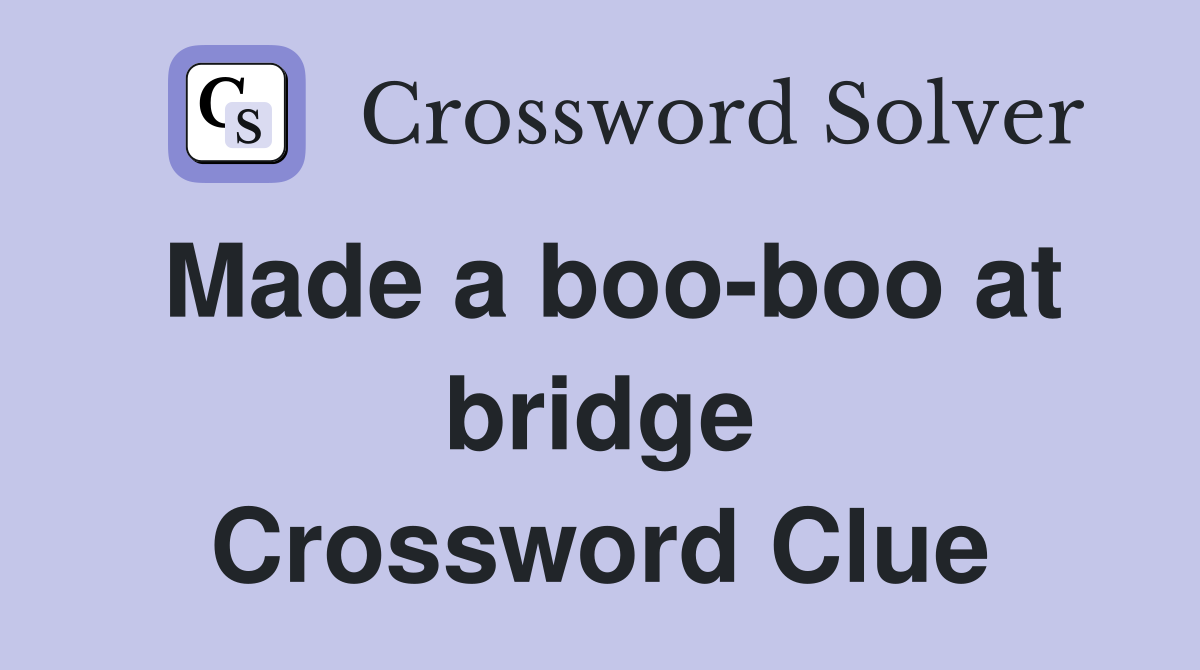 Made a boo-boo at bridge Crossword Clue