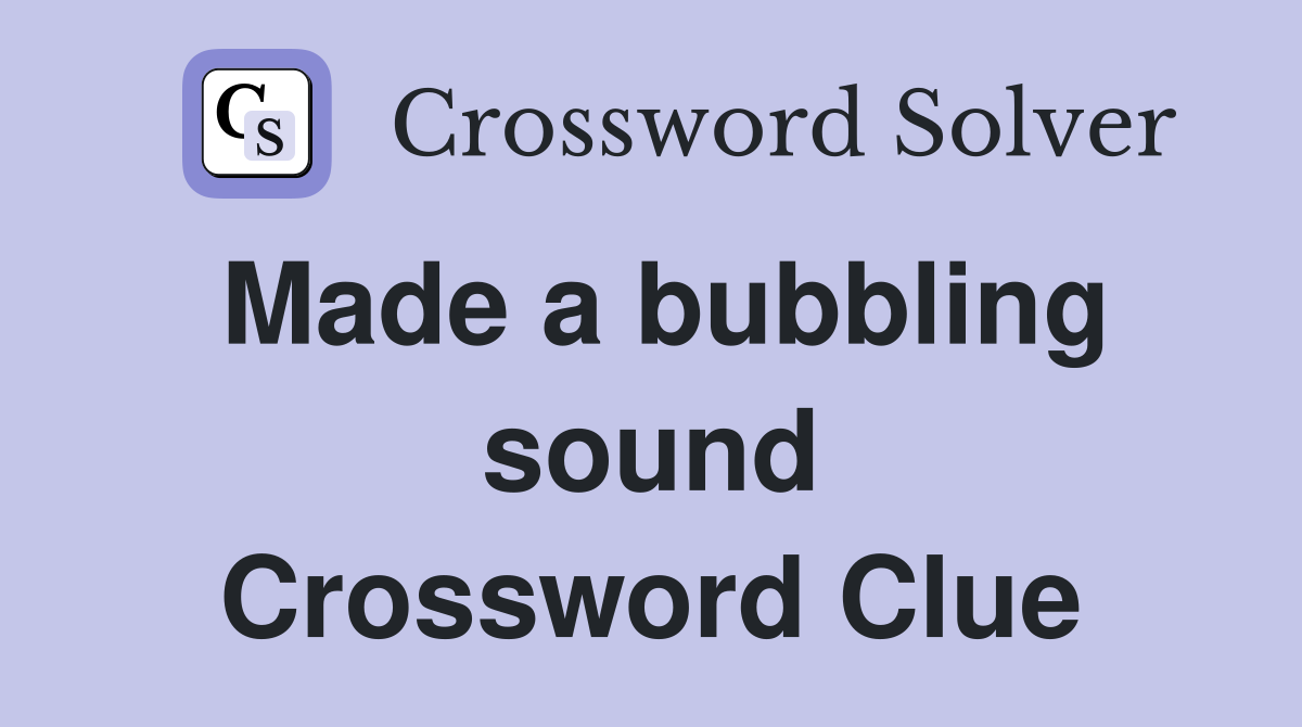 Made a bubbling sound Crossword Clue