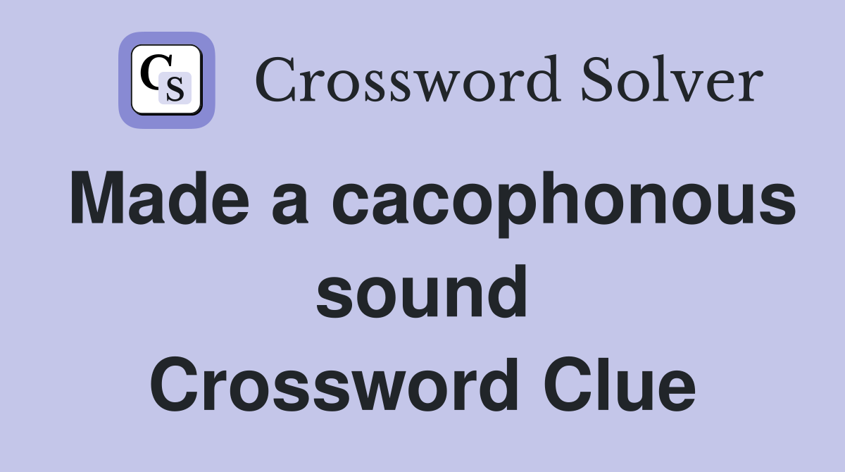 Made a cacophonous sound Crossword Clue