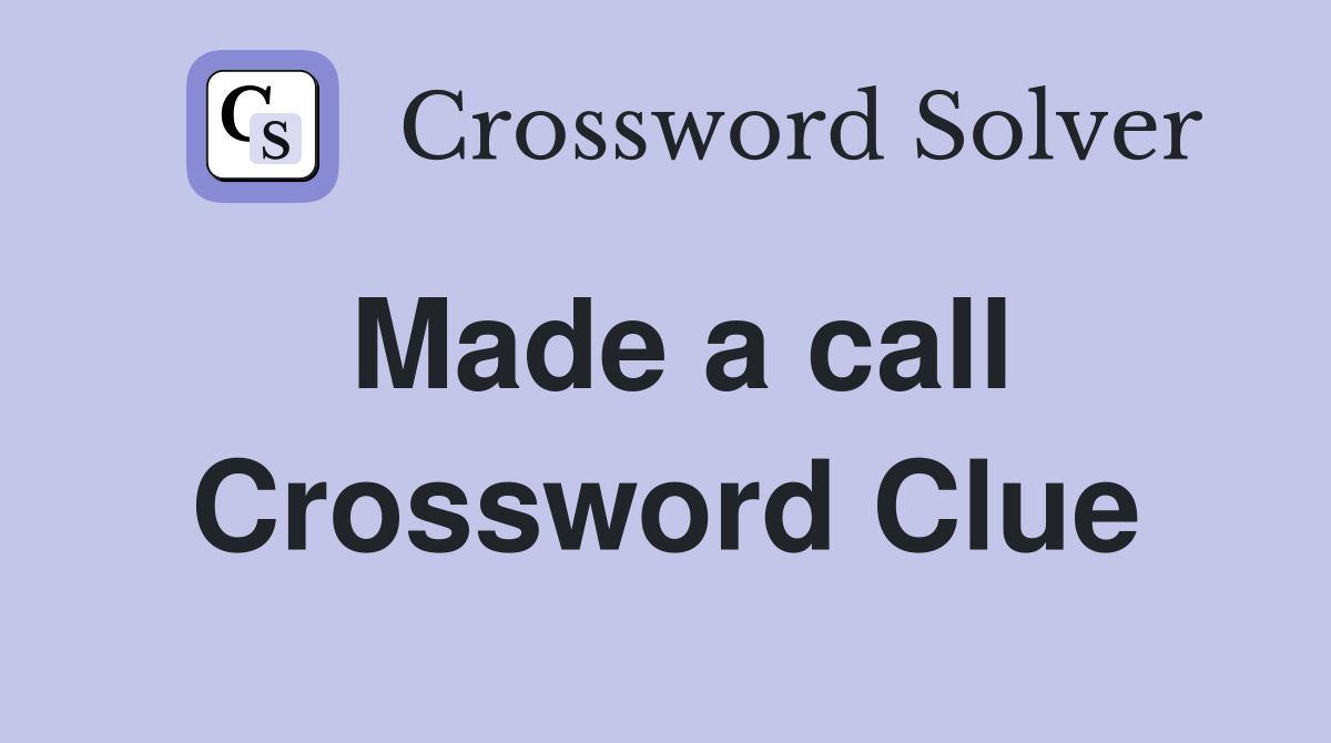 Made a call Crossword Clue