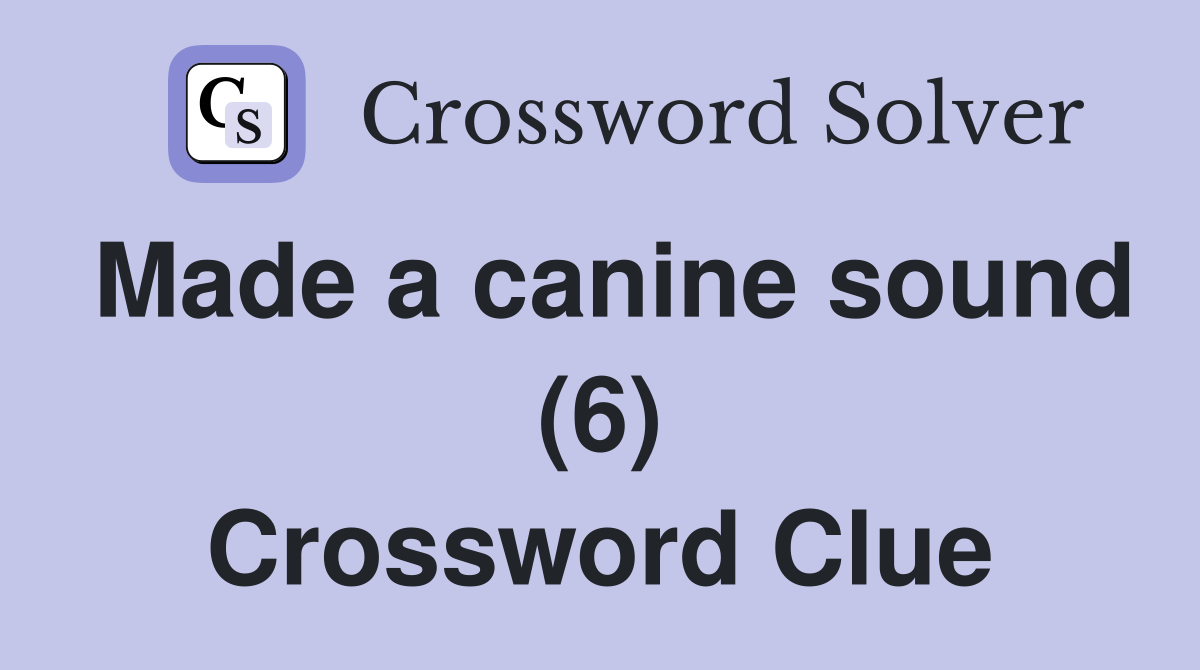 Made a canine sound (6) Crossword Clue