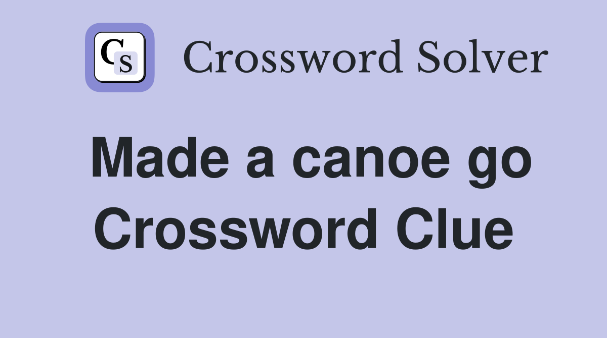 Made a canoe go Crossword Clue